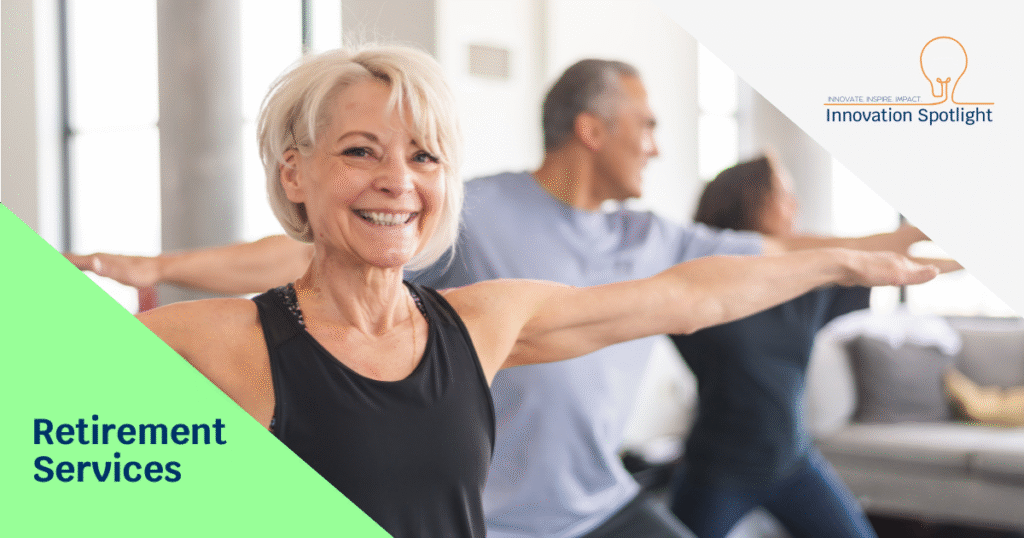 Person smiling and looking at the camera while attending a fitness class for people who are retired. The overlay in the bottom left corner is a green triangle and the words "retirement Services". In the top right corner, there is a grey overlay with the Innovation Spotlight logo over top.