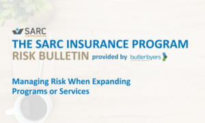 SARC Insurance Program Risk Bulletin graphic provided by Butler Byers, titled “Managing Risk When Expanding Programs or Services.”
